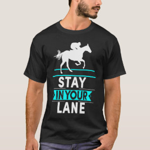 Stay in your Lane Horse Racing Jockey T-Shirt