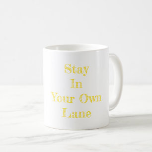 Stay in Your Own Lane Recovery Hope Truth Coffee Mug