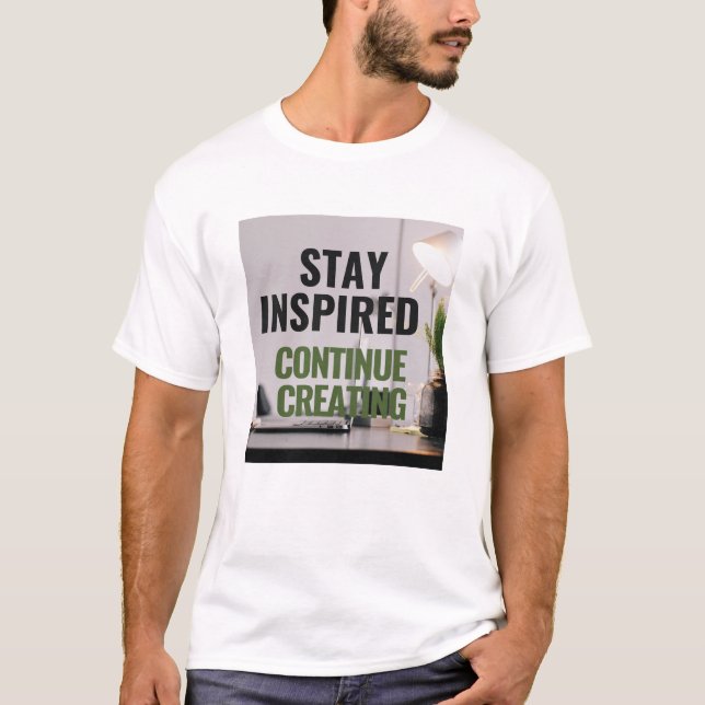 Stay Inspired, Continue Creating Tee (Front)