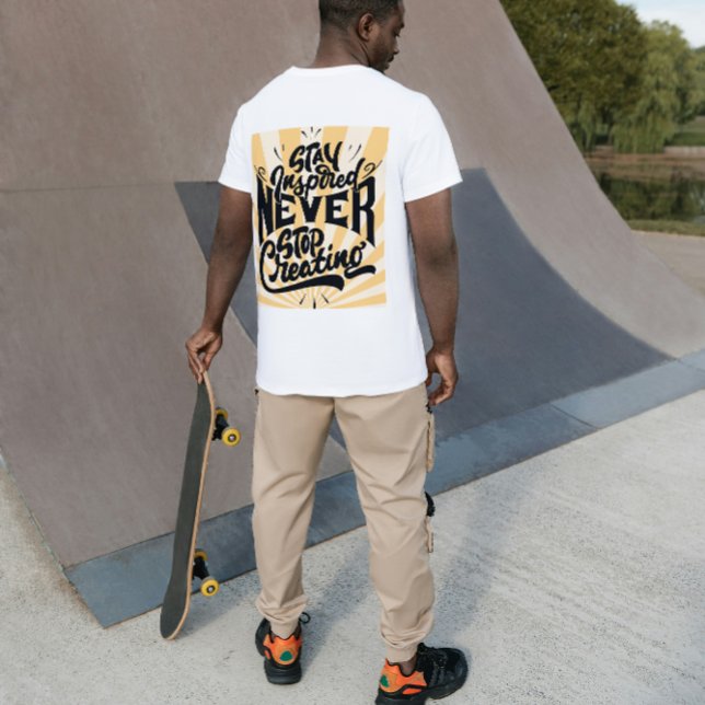 Stay Inspired Never Stop Creating – Bold Motivatio T-Shirt (Creator Uploaded)