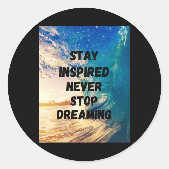 Stay Inspired Never Stop Dreaming1  Classic Round Sticker (Front)