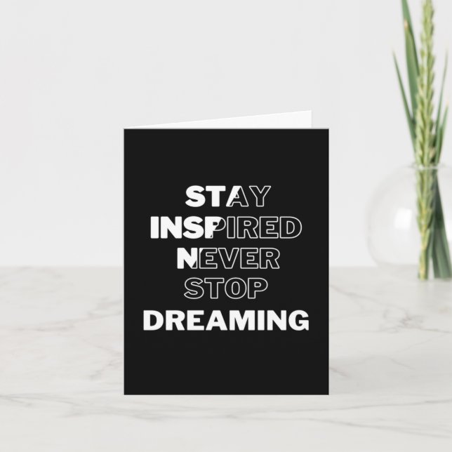 Stay Inspired Never Stop Dreaming  Card (Front)