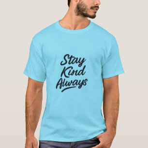 Stay Kind Always Inspirational Hoodie & T-Shirt