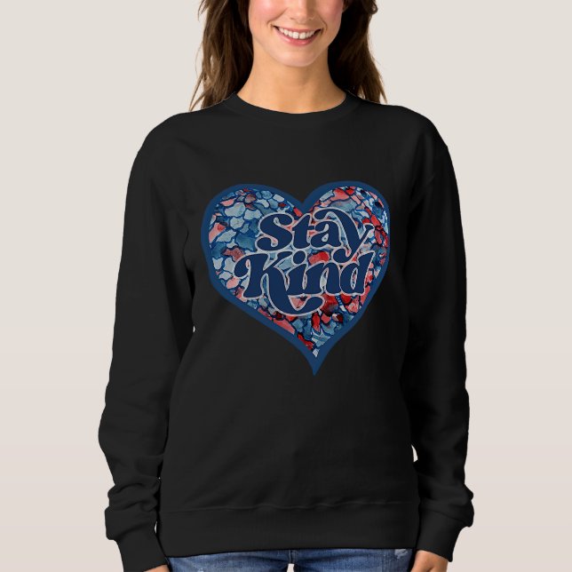 Stay Kind Heart Stay Good Heart Cute Be Good Artwo Sweatshirt (Front)