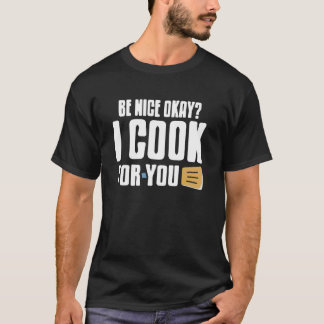 Stay Kind I Make Meals For You Funny Chef Humour T-Shirt