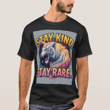Stay Kind Stay Rare | Bold Rare Animal Quote T-Shi