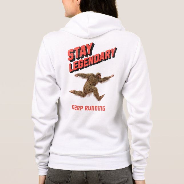 Stay Legendary, Keep Running Funny Bigfoot Hoodie (Back)
