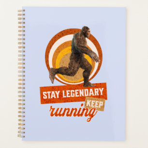 Stay Legendary, Keep Running Funny Bigfoot Planner