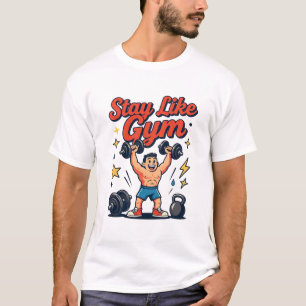 Stay Like Gym Workout Cartoon Design T-Shirt