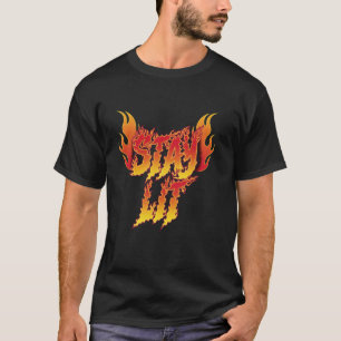 Stay Lit Flames Inspirational Firefighter Fireman  T-Shirt