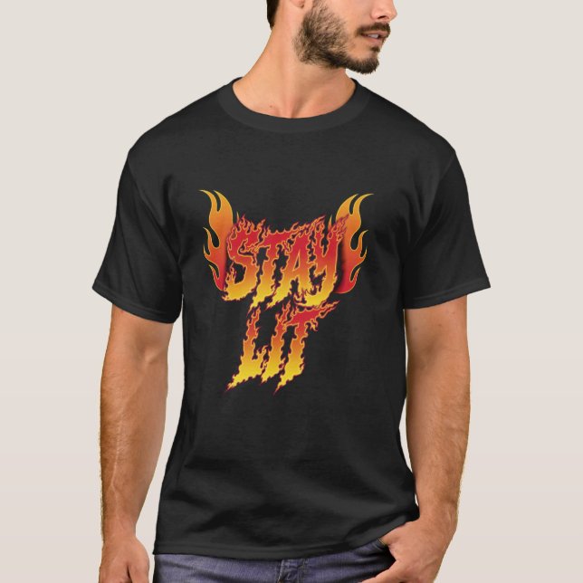 Stay Lit Flames Inspirational Firefighter Fireman  T-Shirt (Front)