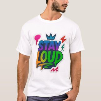 Stay Loud Graffiti Neon Artwork T-Shirt