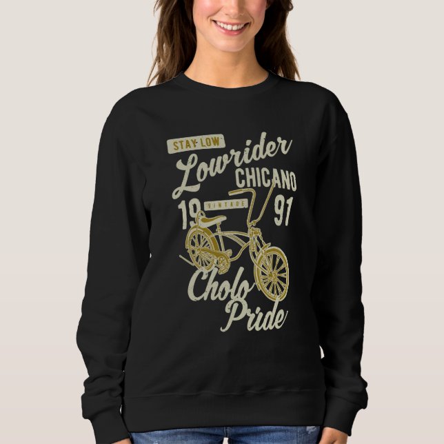 Stay Low Cholo Pride Chicano Lowrider Bicycle Retr Sweatshirt (Front)