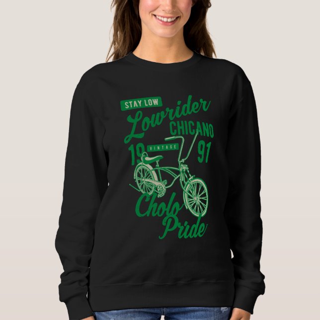 Stay Low Cholo Pride Chicano Lowrider Bicycle Retr Sweatshirt (Front)