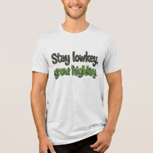 "Stay lowkey, grow highkey." Nature-Themed Quote T Tri-Blend Shirt