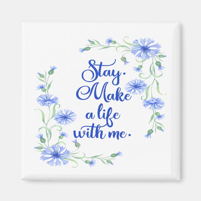 Stay Make a Life with Me Magnet (Front)