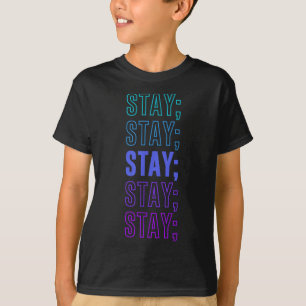 Stay; Mental Health Awareness Month Suicide Preven T-Shirt