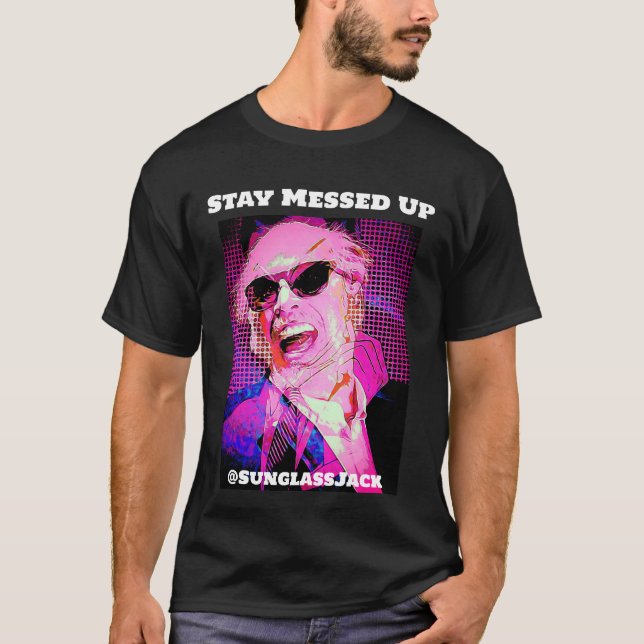 Stay Messed Up Cotton T-Shirt by @SunglassJack  (Front)