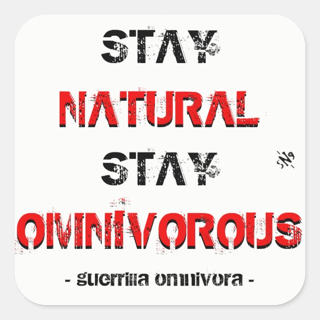 Stay natural, stay omnivorous! square sticker (Front)