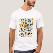 Stay Nice Take Over Retro Motivational Tee