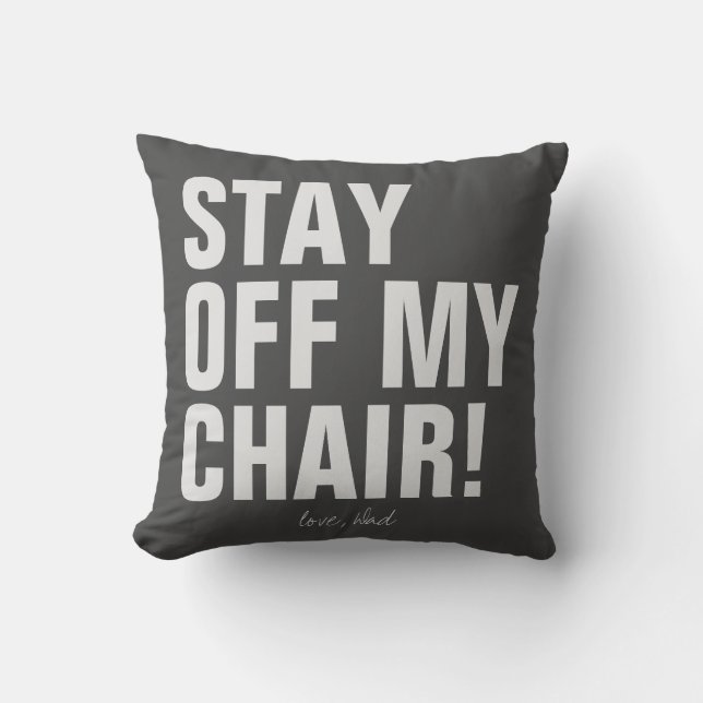 Stay Off My Chair Love Dad Funny Cushion (Front)