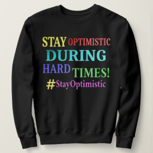 "STAY OPTIMISTIC" Cute Design. Buy Now Sweatshirt