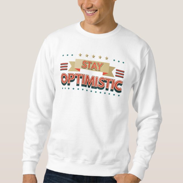 STAY OPTIMISTIC SWEATSHIRT (Front)