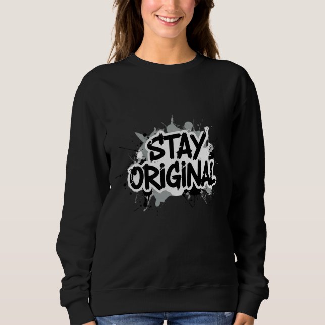 Stay Original Bold Typography Design Sweatshirt (Front)