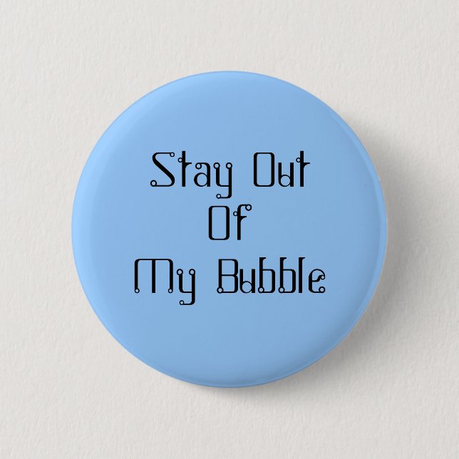 Stay Out Of My Bubble 6 Cm Round Badge (Front)