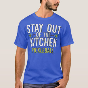Stay out of the kitchen pickleball T-Shirt