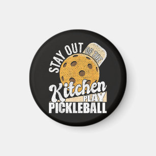 Stay Out of The Kitchen Play Pickleball Magnet