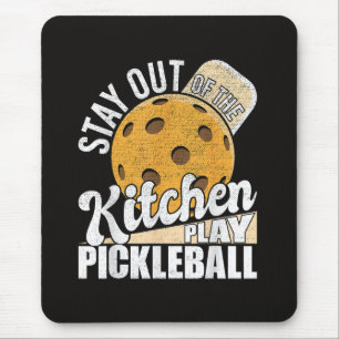 Stay Out of The Kitchen Play Pickleball Mouse Pad