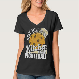 Stay Out Of The Kitchen Play Pickleball  Paddlebal T-Shirt