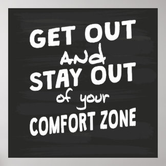 Stay Out Of Your Comfort Zone Poster