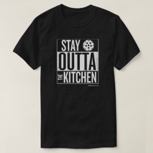 "Stay Outta the Kitchen" Pickleball T-Shirt