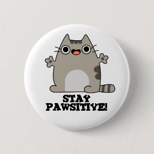 Stay Paw-sitive Funny Cat Pun 6 Cm Round Badge
