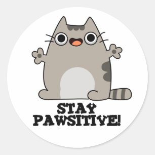 Stay Paw-sitive Funny Cat Pun Classic Round Sticker