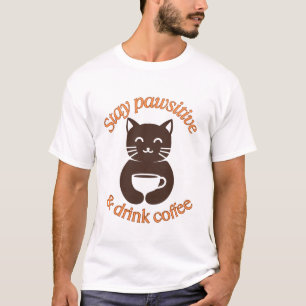Stay Pawsitive Cat Coffee Design T-Shirt