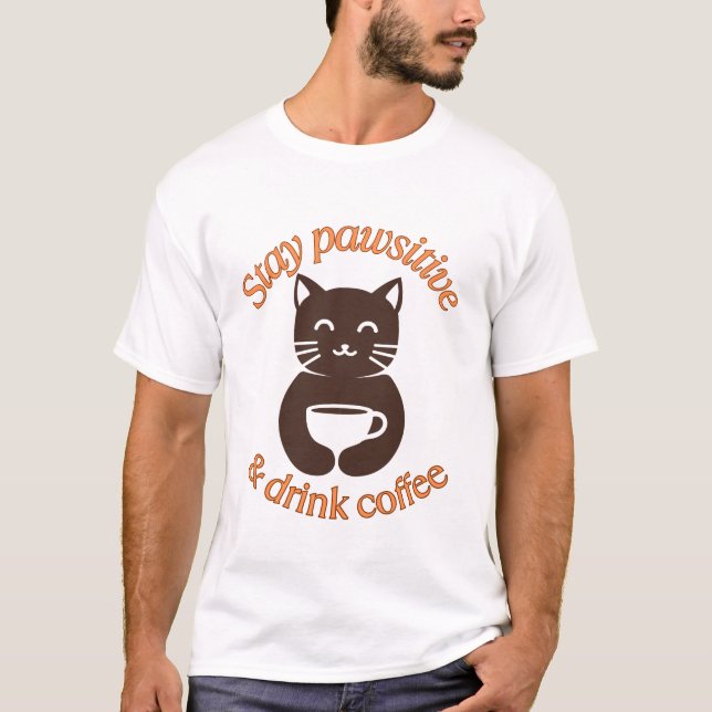 Stay Pawsitive Cat Coffee Design T-Shirt (Front)