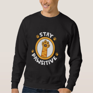 Stay Pawsitive Cat Paw Cat Animal Pawprint Sweatshirt