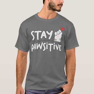 Stay Pawsitive Cute Animal Pet Lover 1 T-Shirt