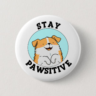 Stay Pawsitive Cute Dog Pun 6 Cm Round Badge
