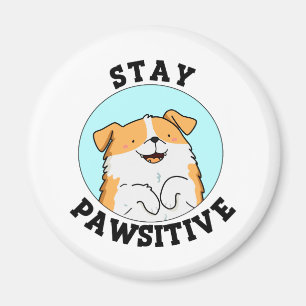 Stay Pawsitive Cute Dog Pun Magnet