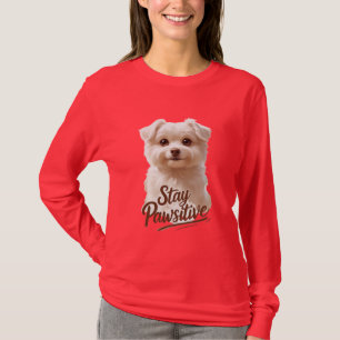 Stay Pawsitive – Cute & Motivational Dog Lover  T-Shirt