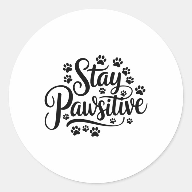 Stay Pawsitive Funny Dog Lover Quote Cute Pet Desi Classic Round Sticker (Front)