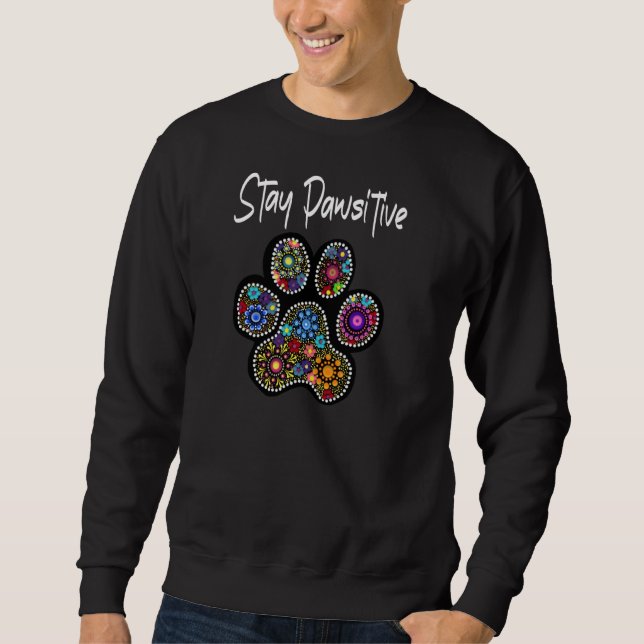 Stay Pawsitive Funny Dotted Paw Print Pullover (Front)