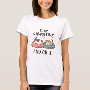 Stay Pawsitive Funny Pet Art T-Shirt