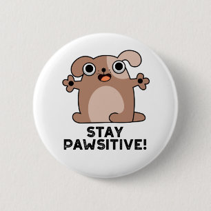 Stay Pawsitive Funny Positive Dog Pun 6 Cm Round Badge