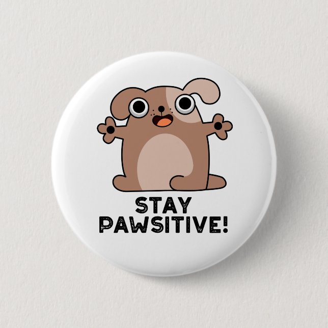 Stay Pawsitive Funny Positive Dog Pun 6 Cm Round Badge (Front)