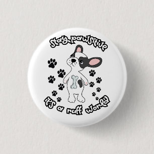 Stay Pawsitive, It’s a Ruff World 3 Cm Round Badge
